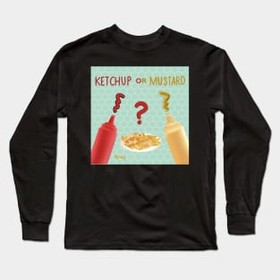 Ketchup or Mustard Long Sleeve T-Shirt